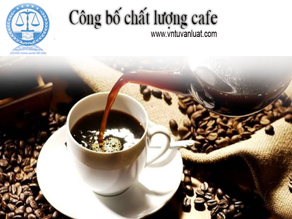 Dịch vụ công bố chất lượng cafe, giấy phép công bố chất lượng cafe